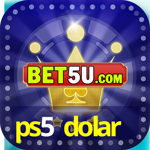 ps5 dolar